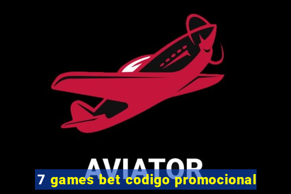 7 games bet codigo promocional